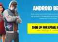 Pendaftaran Program Beta Fornite Versi Android Kini Berlangsung