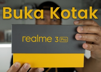 Buka Kotak: Realme 3 Pro, Si Pengucar Kacir Segmen Midrange