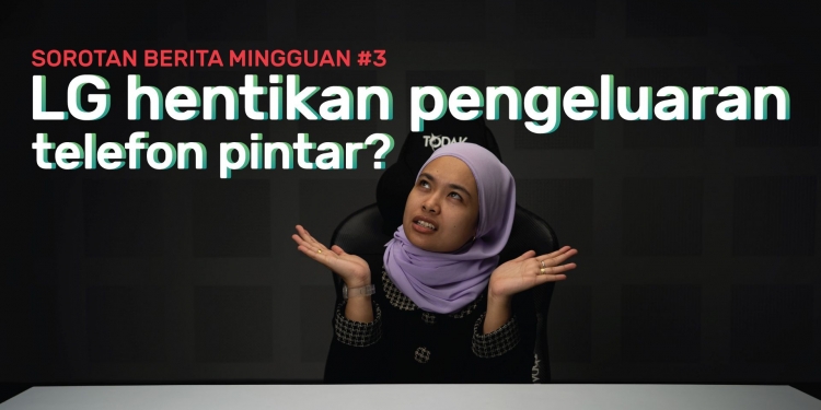 SBM #3 | LG nak tinggalkan perniagaan telefon pintar, Disney+ Hotstar akan tiba di Malaysia