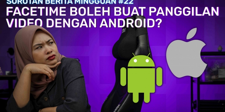 SBM #22 | FaceTime boleh di Android, Strim bola live dengan Sooka & Twitter Blue boleh Undo