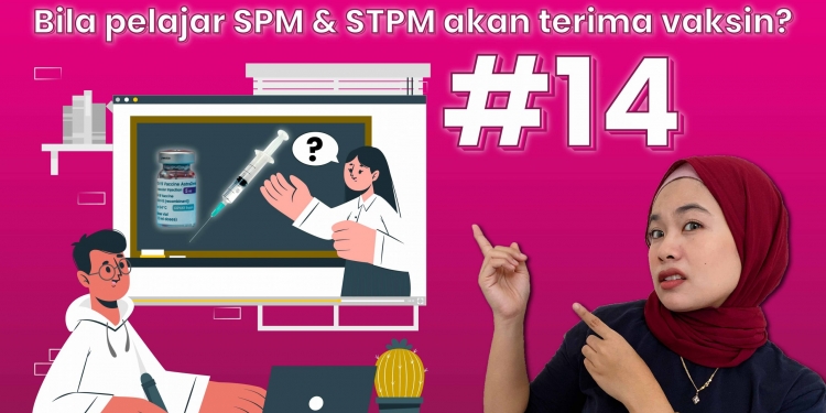 Perkembangan Vaksin COVID-19 #14: Pelajar SPM terima vaksin di sekolah & tarikh Luput Vaksin