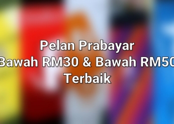 Pelan prabayar terbaik bawah RM30 dan RM50 tahun 2022