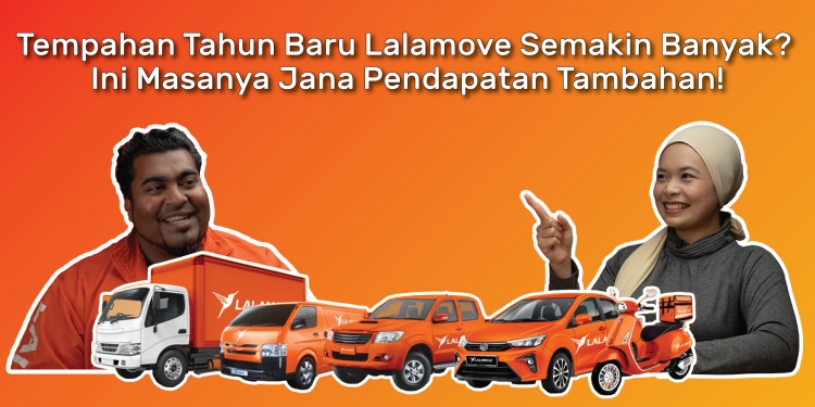 Tempahan tahun baru Lalamove semakin banyak? Ini masanya jana pendapatan tambahan!