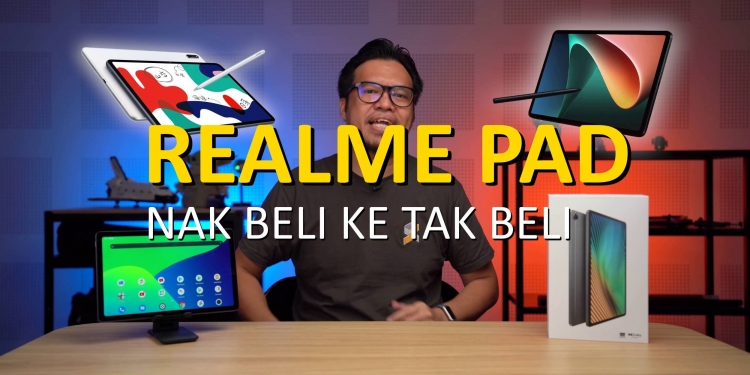 [REVIU] Realme Pad, harga murah & fungsi baik, tapi kurang lengkap produktiviti