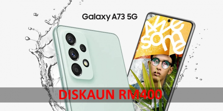 PROMO: Galaxy A73 ada diskaun RM400, telefon terbaik Samsung di bawah RM2,000 sekarang