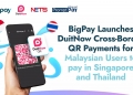 BigPay kini sokong pembayaran QR di Singapura, Thailand & Malaysia