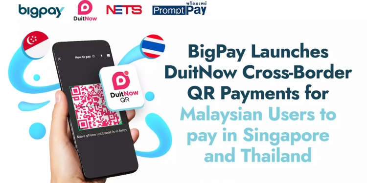 BigPay kini sokong pembayaran QR di Singapura, Thailand & Malaysia