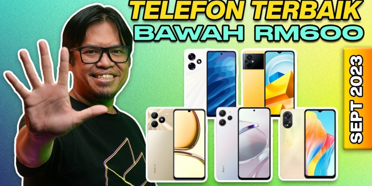 5 telefon pintar terbaik bawah RM600 di Malaysia (Tahun 2023)