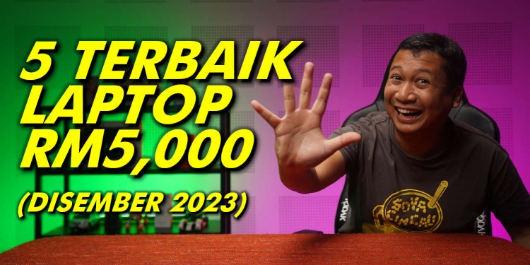 5 Terbaik: Laptop bajet RM5,000 untuk produktiviti tertinggi (Disember 2023)