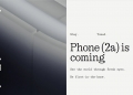Nothing tidak lagi berselindung, Phone (2a) lebih murah akan tiba