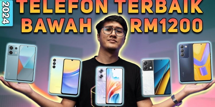 5 Terbaik: Telefon bawah RM1,200 tahun 2024, prestasi hebat dan sokong 5G