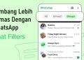 Sembang lebih kemas dan tersusun dengan penapis terbaru WhatsApp