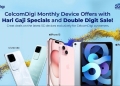 Jangan terlepas, CelcomDigi ada tawaran hebat peranti setiap bulan!