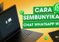 [TIPS] Cara untuk sembunyi chat WhatsApp Web dari pandangan orang ramai