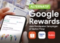 TIPS: Alternatif Google Rewards, jana pendapatan sampingan di telefon pintar
