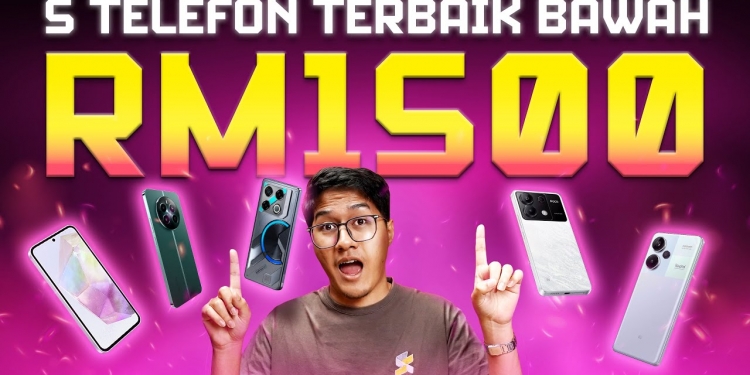 5 Terbaik: Telefon mampu milik bawah RM1,500 berprestasi tinggi dan kalis air