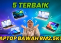 5 Terbaik : Laptop bawah RM2,500 mesra poket dan berbaloi beli!
